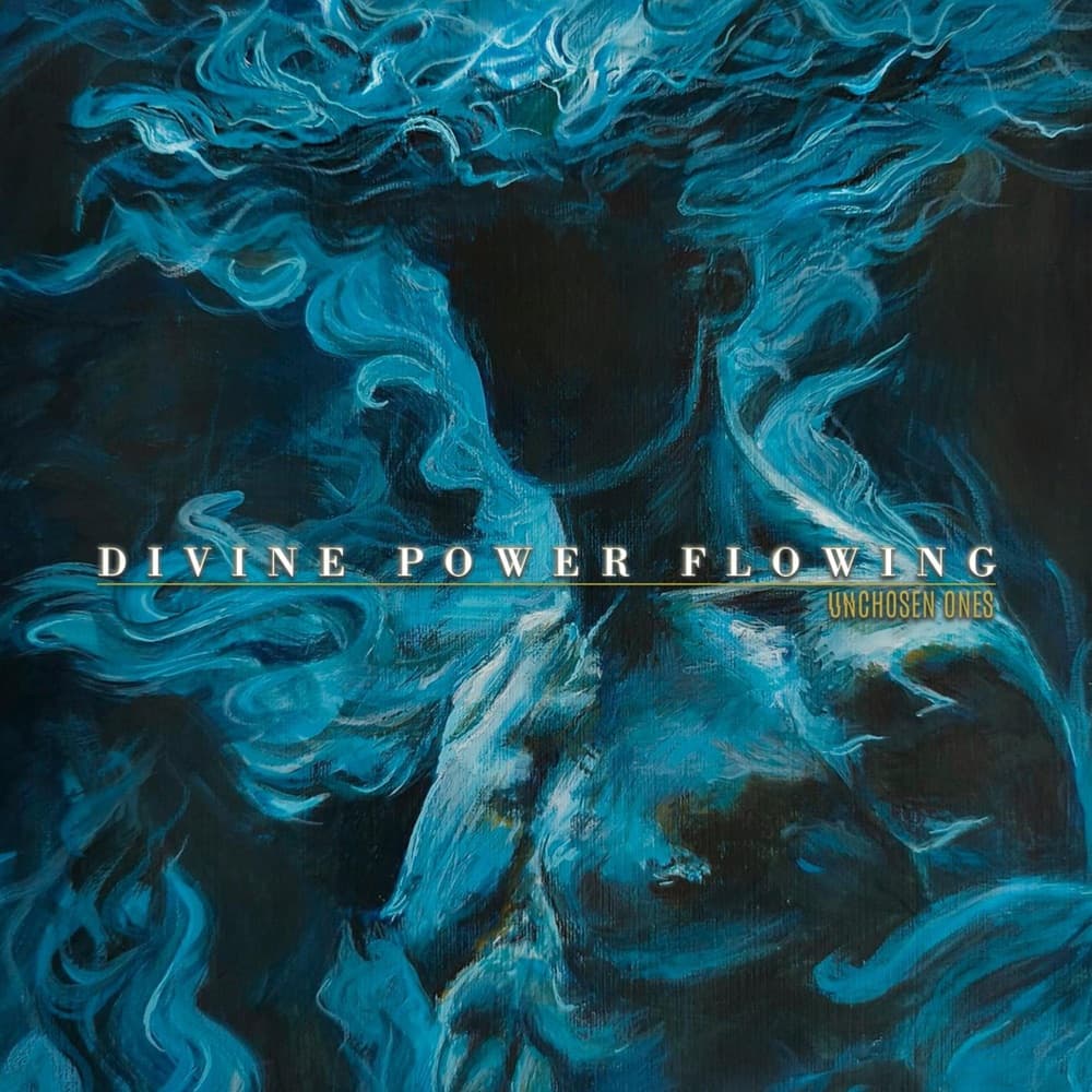 Unchosen Ones — Divine Power Flowing